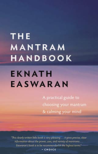 Easwaran - Mantram Handbook : A Practical Guide to Choosing Your Mantr