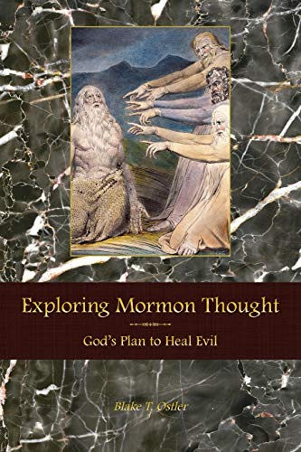 Ostler - Exploring Mormon Thought God's Plan to Heal Evil - New paper