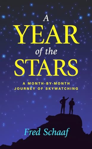 Schaaf - A Year of the Stars : A Month-By-Month Journey of Skywatching