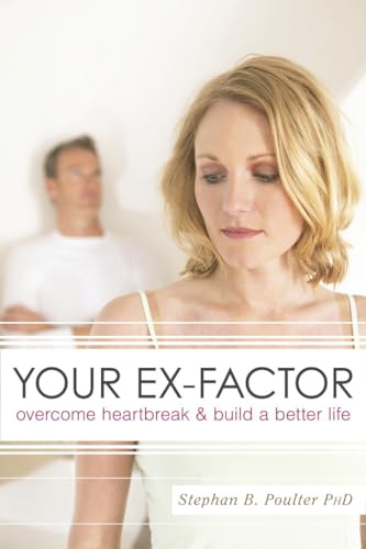 Poulter - Your Ex-factor: Overcome Heartbreak & Build a Better Life -