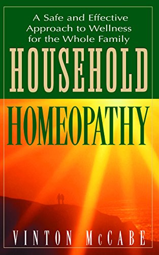 McCab - Household Homeopathy : A Safe and Effective Approach to Wellne
