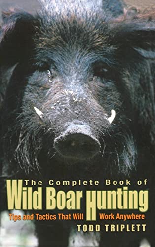 riplett - Complete Book of Wild Boar Hunting : Tips And Tactics That W