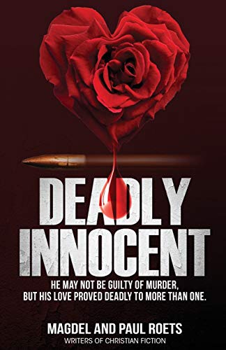 Roets - Deadly Innocent He may not be guilty of murder, but his love