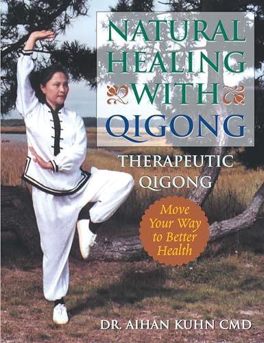 Aihan Kuhn - Natural Healing With Qigong : Therapeutic Qigong - New Pa