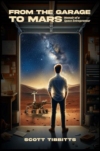 ibbitts - From the Garage to Mars : Memoir of a Space Entrepeneur - Ne