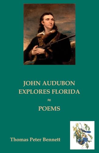 Bennett - JOHN AUDUBON EXPLORES FLORIDA: POEMS - New paperback or sof