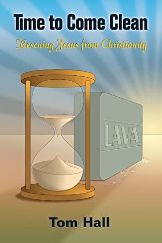 Hall - Time to Come Clean: Rescuing Jesus from Christianity - New pape