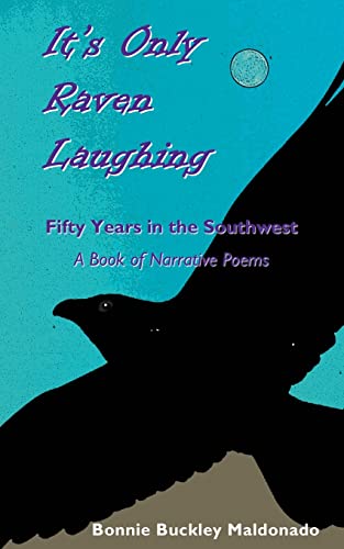 Maldonado - It's Only Raven Laughing: Fifty Years in the Southwest --