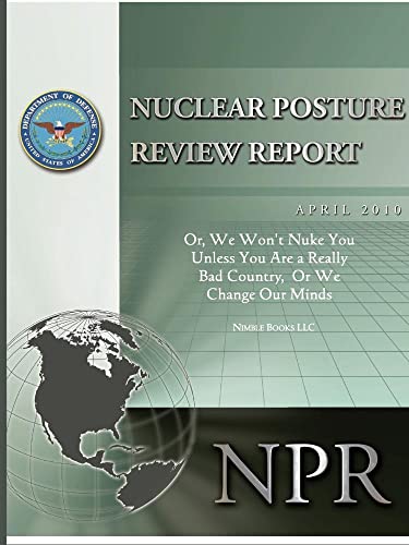 Gates - Obama's Nuclear Posture Review: Or, We Won't Nuke You Unless Y