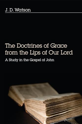 Watson - Doctrines of Grace from the Lips of Our Lord: A Study in the