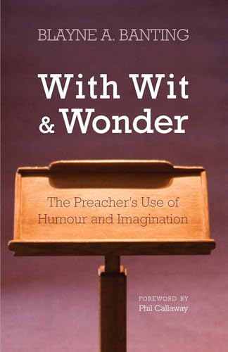 Banting - With Wit and Wonder: The Preacher's Use of Humour and Imagin