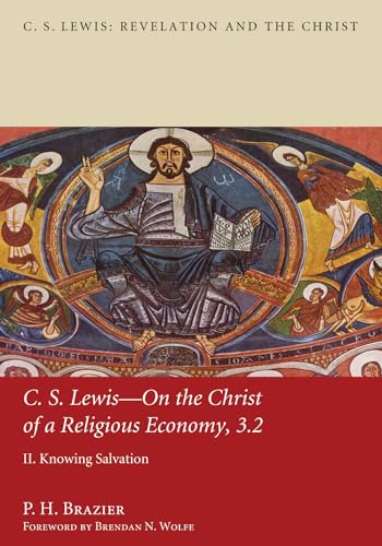 Brazier - C.S. Lewis: On the Christ of a Religious Economy: Knowing Sa
