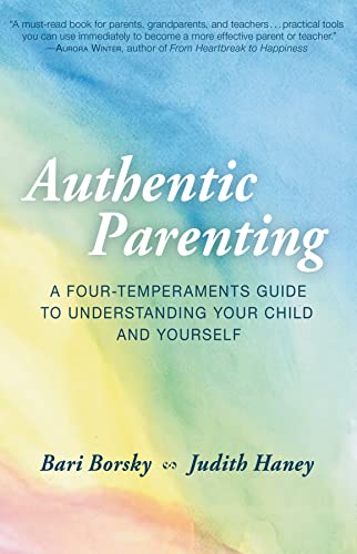 Judith Haney - Authentic Parenting A Four-Temperaments Guide to Unde