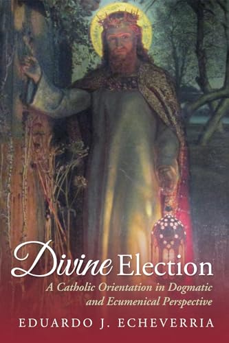 Echeverria - Divine Election - New paperback or softback