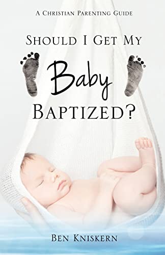 Kniskern - Should I Get My Baby Baptized? - New paperback or softback