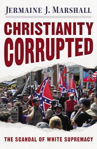 Marshall - Christianity Corrupted: The Scandal of White Supremacy - Ne