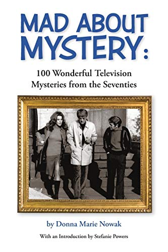 Nowak - Mad About Mystery 100 Wonderful Television Mysteries from the
