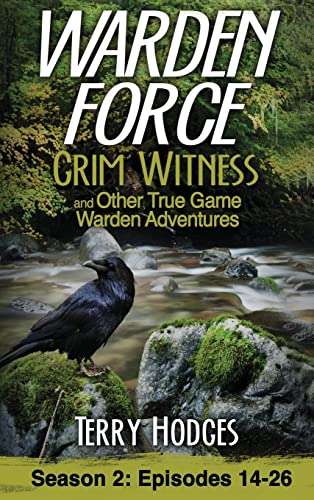 Hodges - Warden Force: Grim Witness and Other True Game Warden Adventu