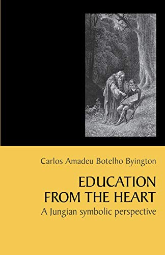 Byington - Education from the Heart: A Jungian Symbolic Perspective [P