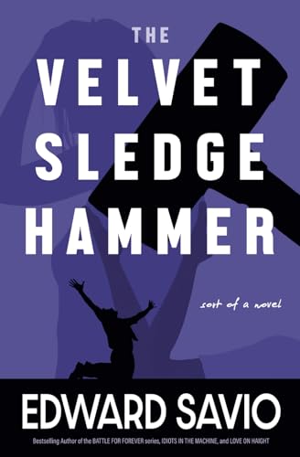 Savio - Velvet Sledgehammer Sort of A Novel - New paperback or softba