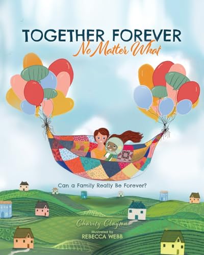 Clayton - Together Forever No Matter What: Can a Family Really Be Fore