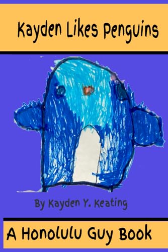 Keating - Kayden Likes Penguins: The stories of a 4-year-old boy - New