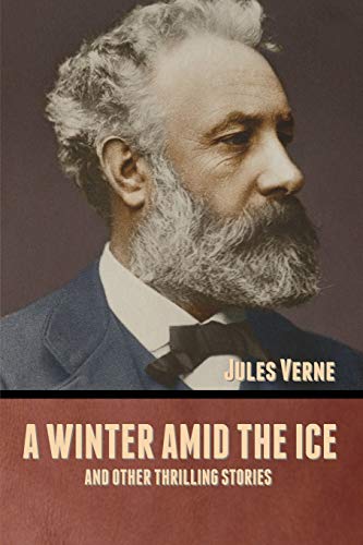 Vern - A winter amid the Ice, and Other Thrilling Stories - New paperb