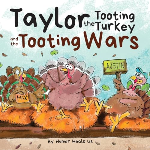 Heals Us - Taylor the Tooting Turkey and the Tooting Wars A Story Abo