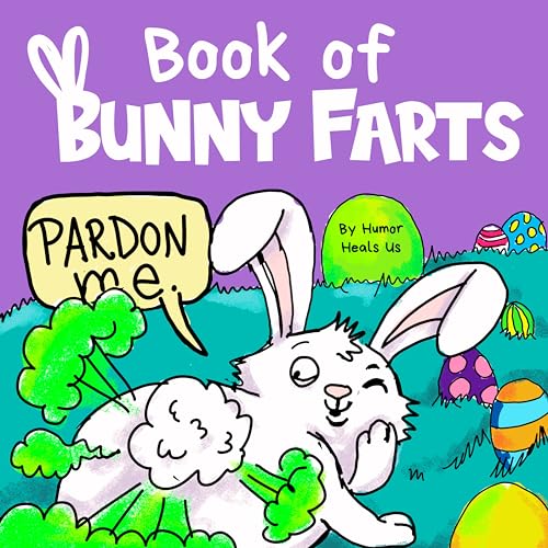 Heals Us - Book of Bunny Farts A Cute and Funny Easter Kid's Picture