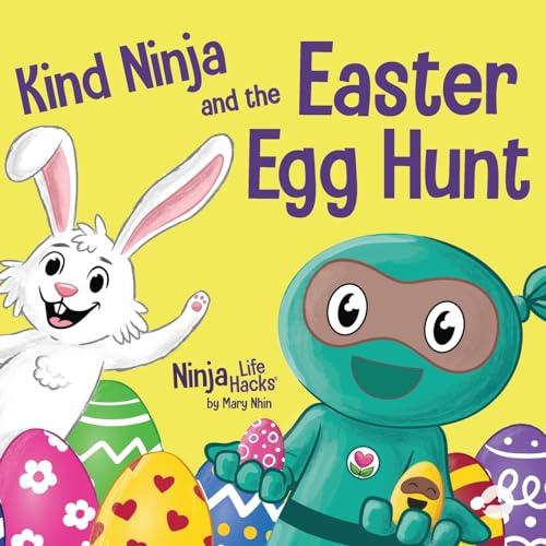 Nhin - Kind Ninja and the Easter Egg Hunt A Children's Book About Spr