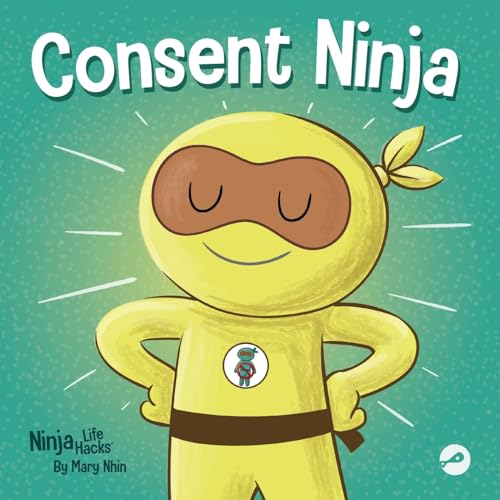 Nhin - Consent Ninja A Children's Picture Book about Safety, Boundari