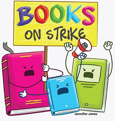 Jones - Books on Strike : A Funny, Rhyming, Read Aloud Kid's Book Abou