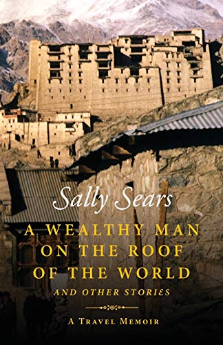 Sears - A Wealthy Man on the Roof of the World and Other Stories - New