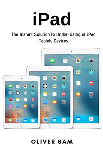 Sam - iPad The Instant Solution to Under-Using of iPad Tablets Device