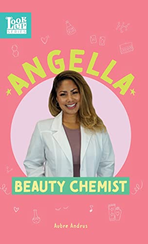 Andrus - Angella, Beauty Chemist: Real Women in STEAM - New hardback o