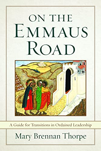 orp - On the Emmaus Road : A Guide for Transitions in Ordained Leaders