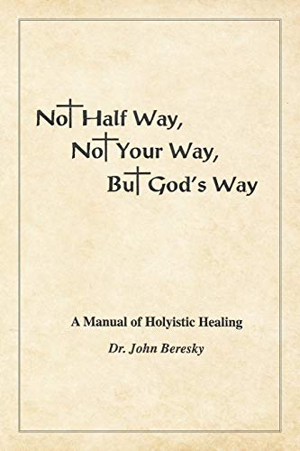 John Beresky - Not Half Way, Not Your Way, But God's Way - New paperba