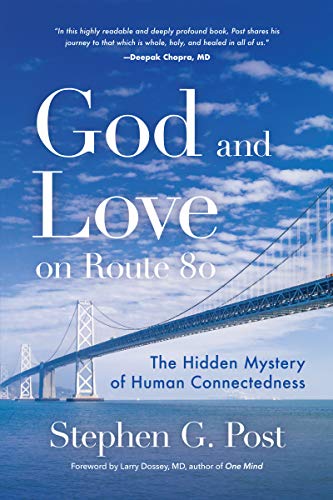 Post - God and Love on Route 80 The Hidden Mystery of Human Connecte