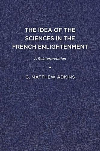 Adkins - Idea of the Sciences in the French Enlightenment: A Reinterpr
