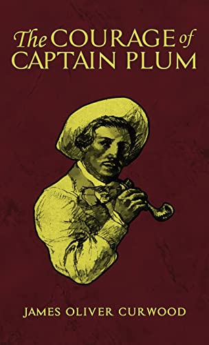 Curwood - Courage of Captain Plum - New hardback or cased book