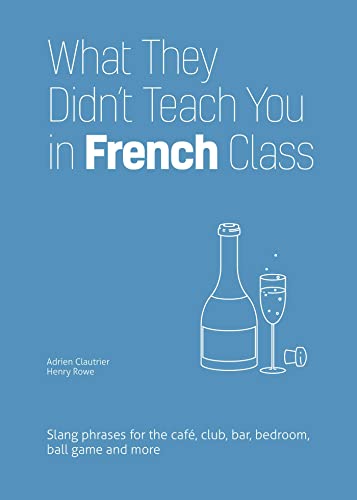 Henry Row - What They Didn't Teach You In French Class Slang Phr