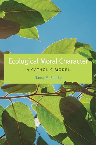 Rourk - Ecological Moral Character : A Catholic Model - New hardback o