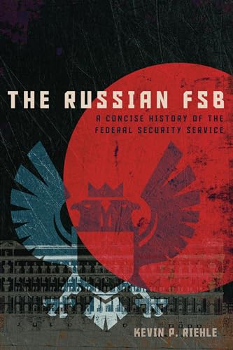 Riehl - Russian FSB : A Concise History of the Federal Security Servic