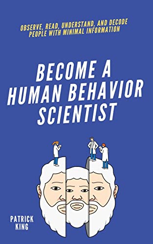King - become A Human Behavior Scientist: Observe, Read, Understand, a