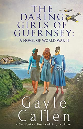 Callen - Daring Girls of Guernsey: a Novel of World War II - New paper