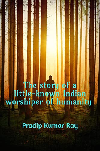 Kumar - story of a little-known Indian worshiper of humanity. - New pa