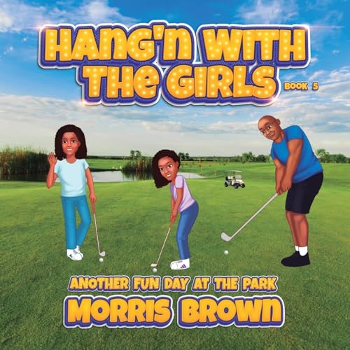 BROWN - Hang'n with the Girls Another Fun Day at the Park - Book 5 -