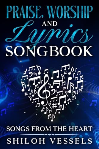 Vessels - Praise, Worship And Lyrics Songbook Songs From The Heart -