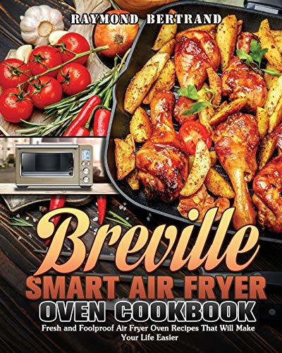 Bertrand - Breville Smart Air Fryer Oven Cookbook Fresh and Foolproof