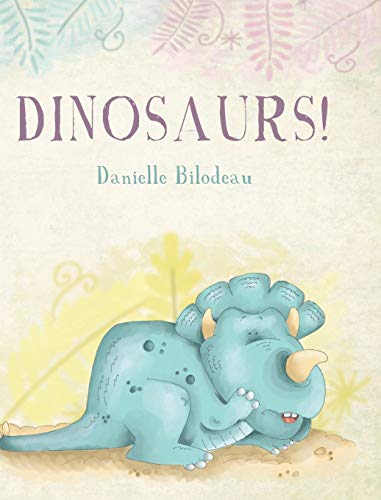 Bilodeau - Dinosaurs! - New hardback or cased book